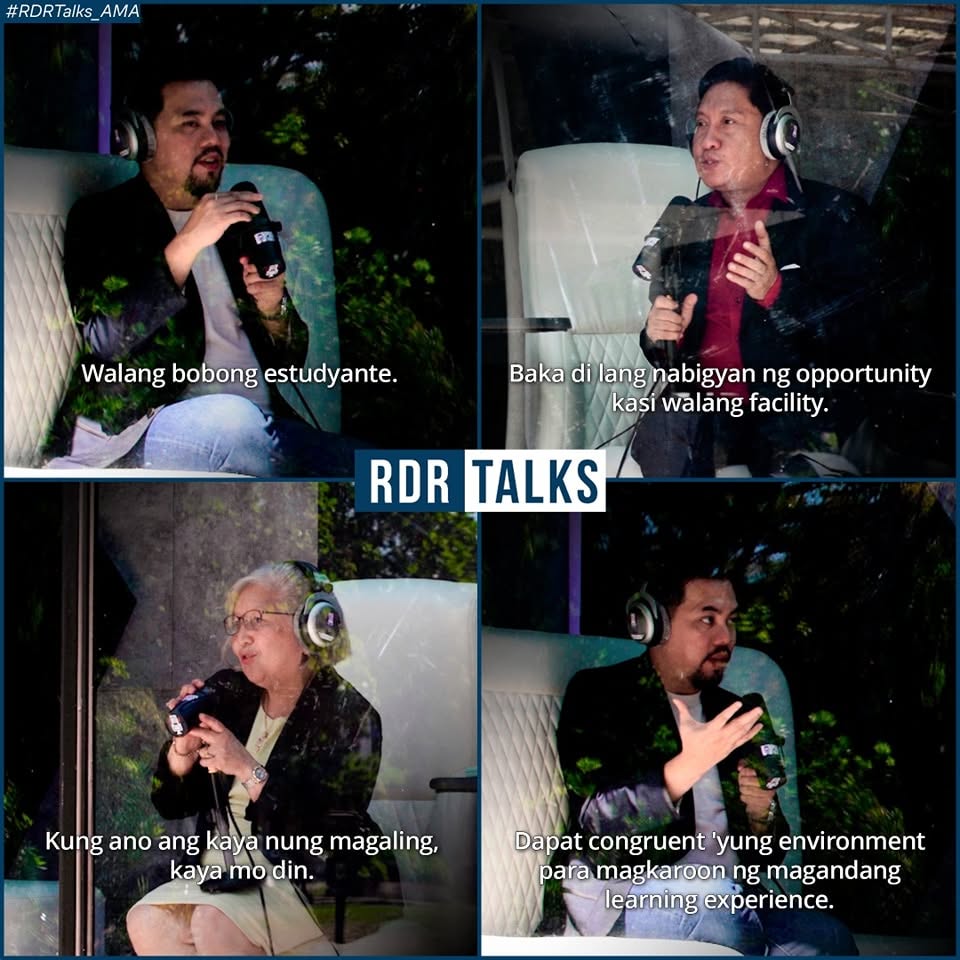 RDR Talks panel: 'Walang bobong estudyante. Baka di lang nabigyan ng opportunity kasi walang facility. Kung ano ang kaya nung magaling, kaya mo din.'